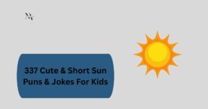 337 Cute & Short Sun Puns & Jokes For Kids