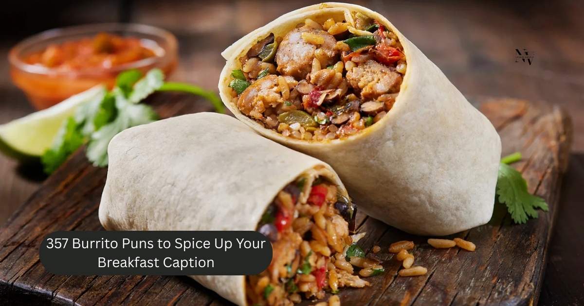 357 Burrito Puns to Spice Up Your Breakfast Captions