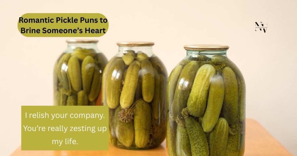 Romantic Pickle Puns to Brine Someone’s Heart